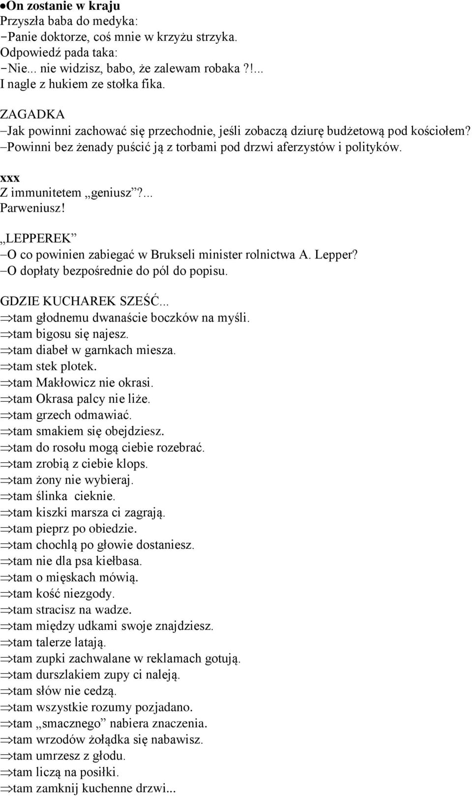 ... Parweniusz! LEPPEREK O co powinien zabiegać w Brukseli minister rolnictwa A. Lepper? O dopłaty bezpośrednie do pól do popisu. GDZIE KUCHAREK SZEŚĆ... tam głodnemu dwanaście boczków na myśli.