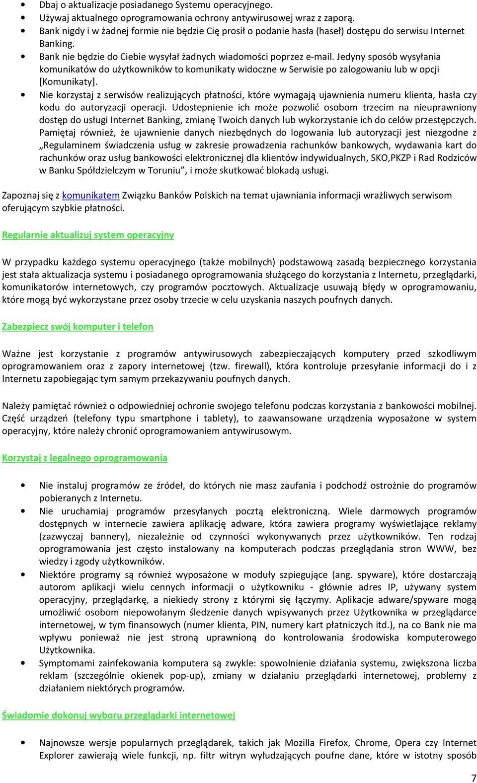 Jedyny sposób wysyłania komunikatów do użytkowników to komunikaty widoczne w Serwisie po zalogowaniu lub w opcji [Komunikaty].