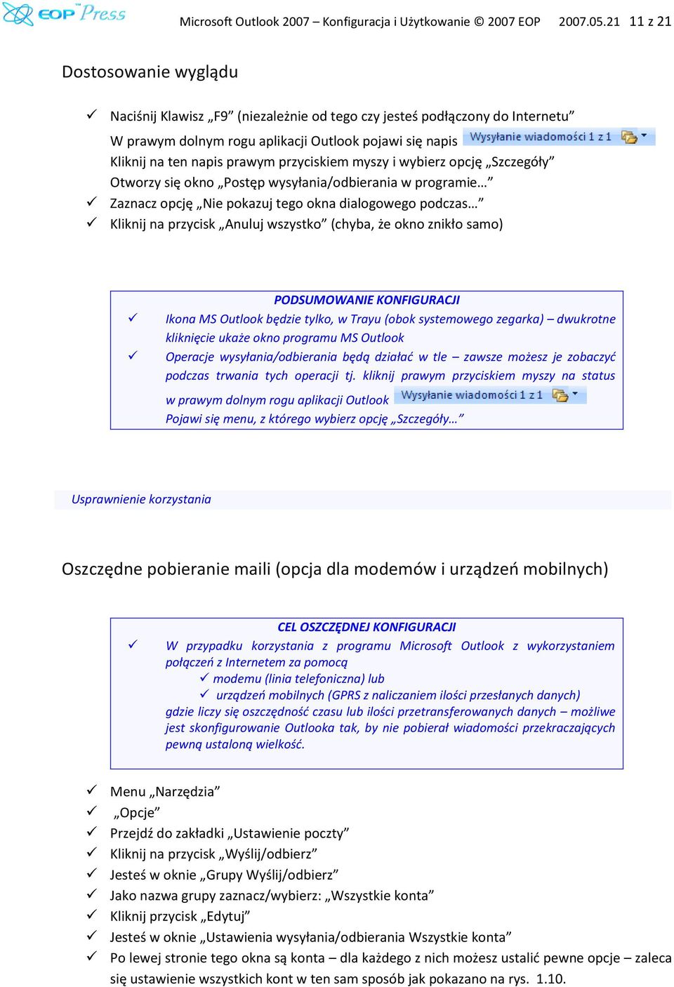 przyciskiem myszy i wybierz opcję Szczegóły Otworzy się okno Postęp wysyłania/odbierania w programie Zaznacz opcję Nie pokazuj tego okna dialogowego podczas Kliknij na przycisk Anuluj wszystko