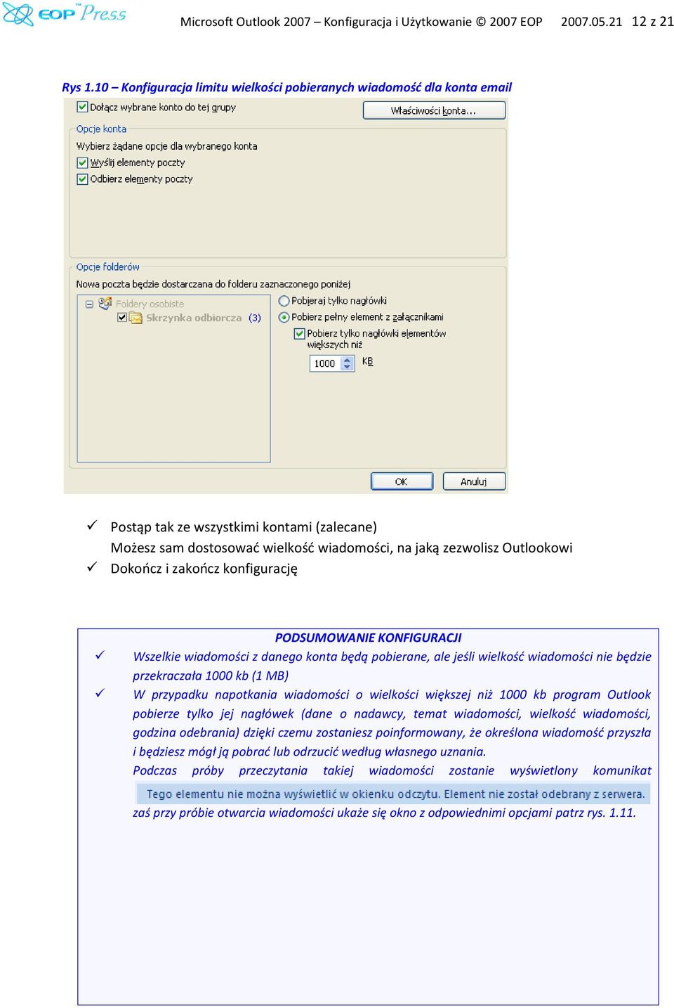 zakoocz konfigurację PODSUMOWANIE KONFIGURACJI Wszelkie wiadomości z danego konta będą pobierane, ale jeśli wielkośd wiadomości nie będzie przekraczała 1000 kb (1 MB) W przypadku napotkania