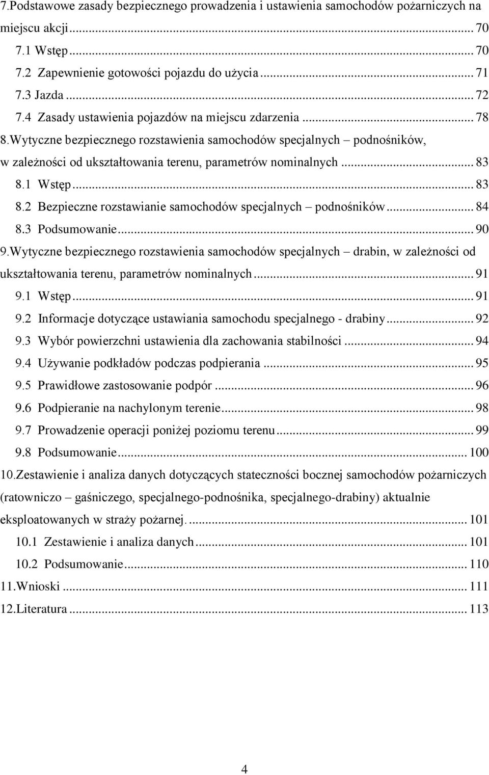 1 Wstęp... 83 8.2 Bezpieczne rozstawianie samochodów specjalnych podnośników... 84 8.3 Podsumowanie... 90 9.