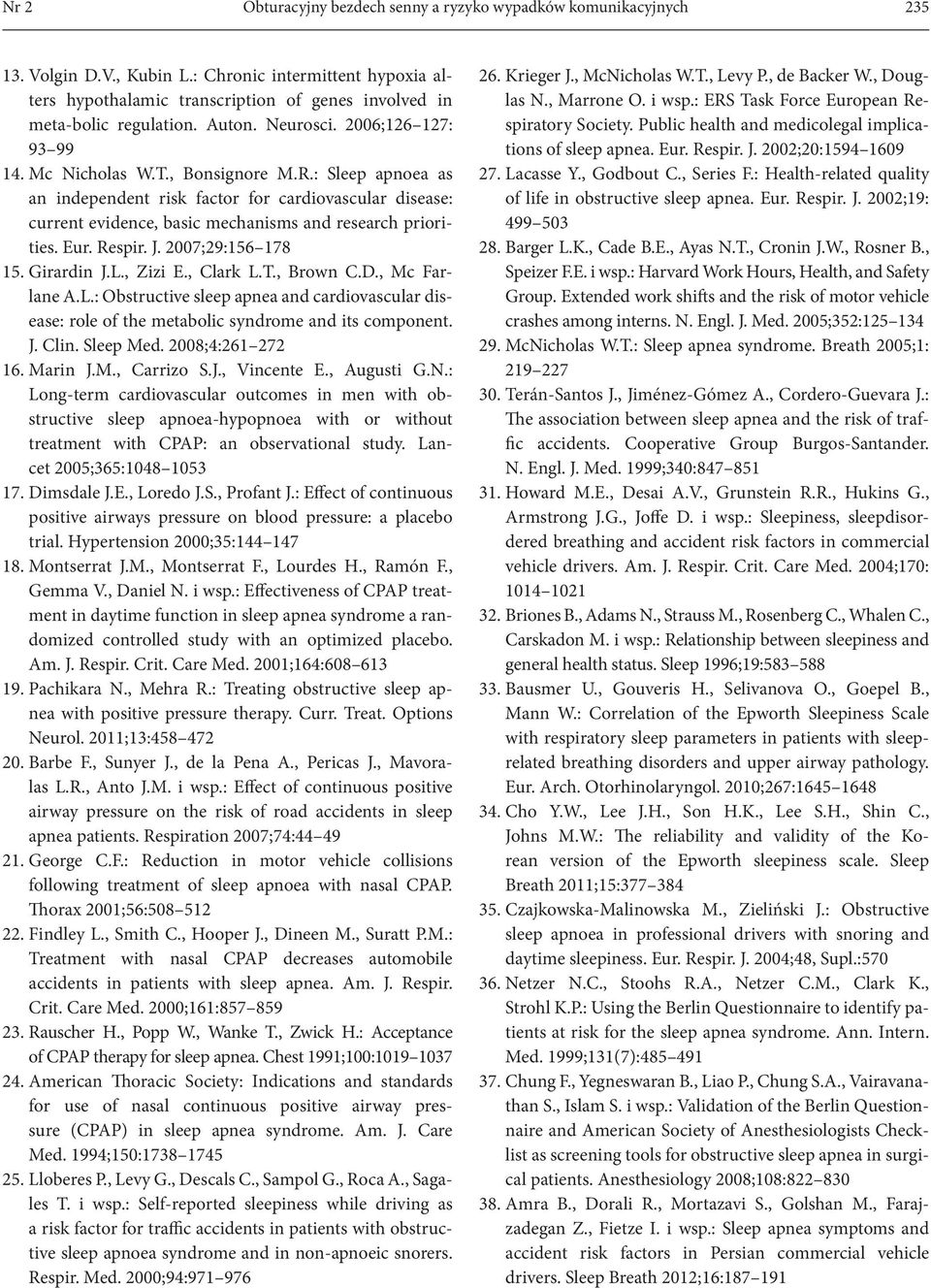 : Sleep apnoea as an independent risk factor for cardiovascular disease: current evidence, basic mechanisms and research priorities. Eur. Respir. J. 2007;29:156 178 15. Girardin J.L., Zizi E.