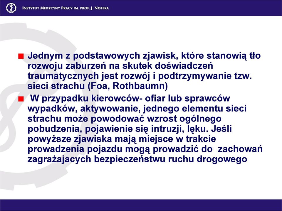 sieci strachu (Foa, Rothbaumn) W przypadku kierowców- ofiar lub sprawców wypadków, aktywowanie, jednego elementu sieci