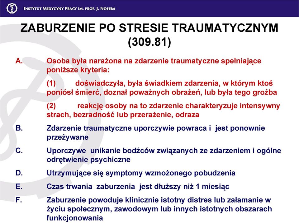 tego groźba (2) reakcję osoby na to zdarzenie charakteryzuje intensywny strach, bezradność lub przerażenie, odraza B.