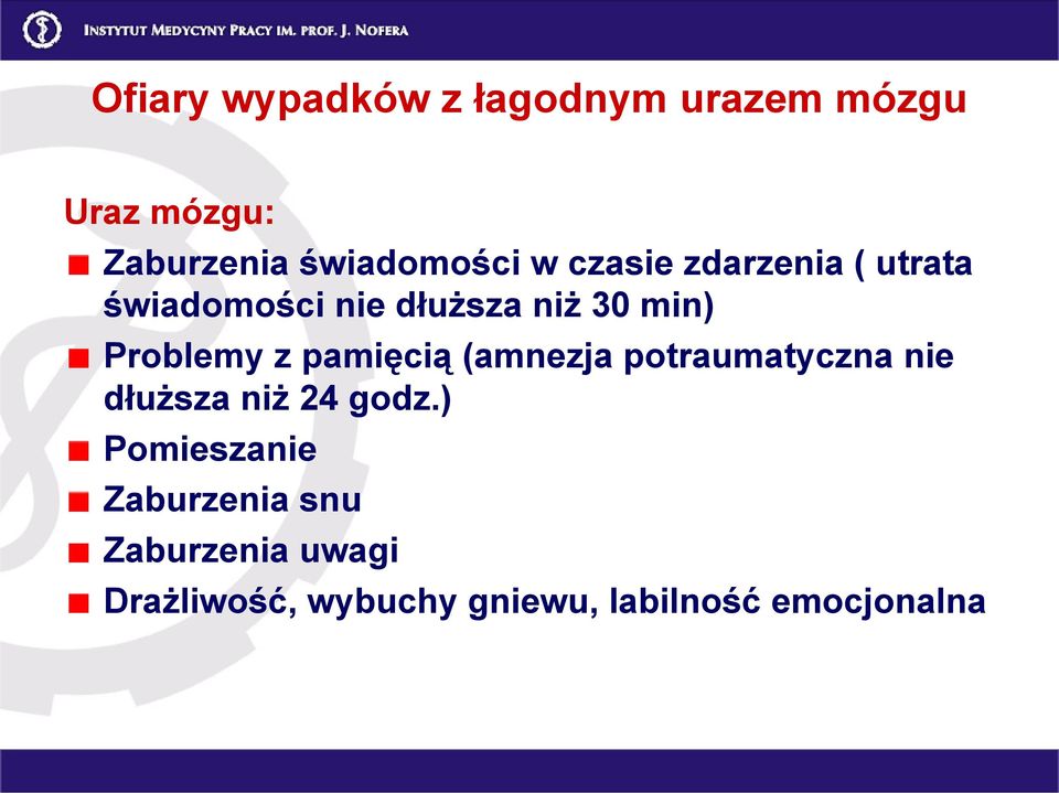 pamięcią (amnezja potraumatyczna nie dłuższa niż 24 godz.