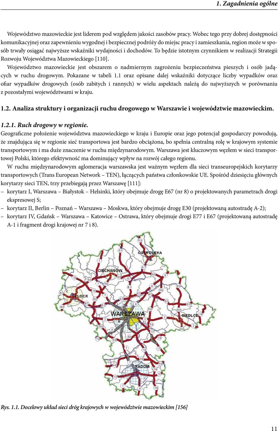 dochodów. To będzie istotnym czynnikiem w realizacji Strategii Rozwoju Województwa Mazowieckiego [110].