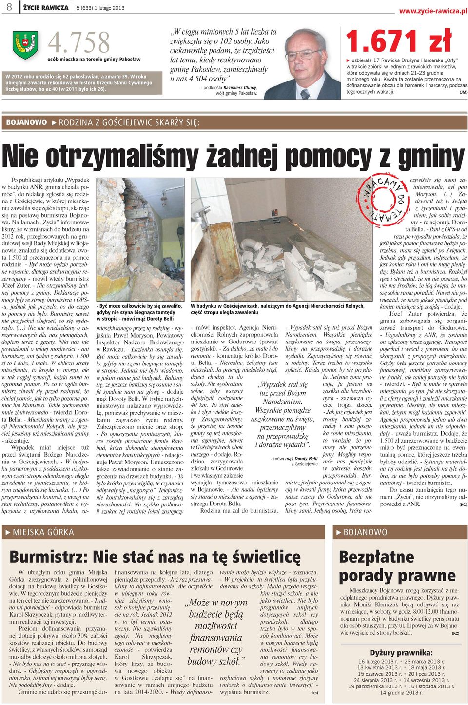 Jako ciekawostkę podam, że trzydzieści lat temu, kiedy reaktywowano gminę Pakosław, zamieszkiwały u nas 4.504 osoby - podkreśla Kazimierz Chudy, wójt gminy Pakosław. 1.