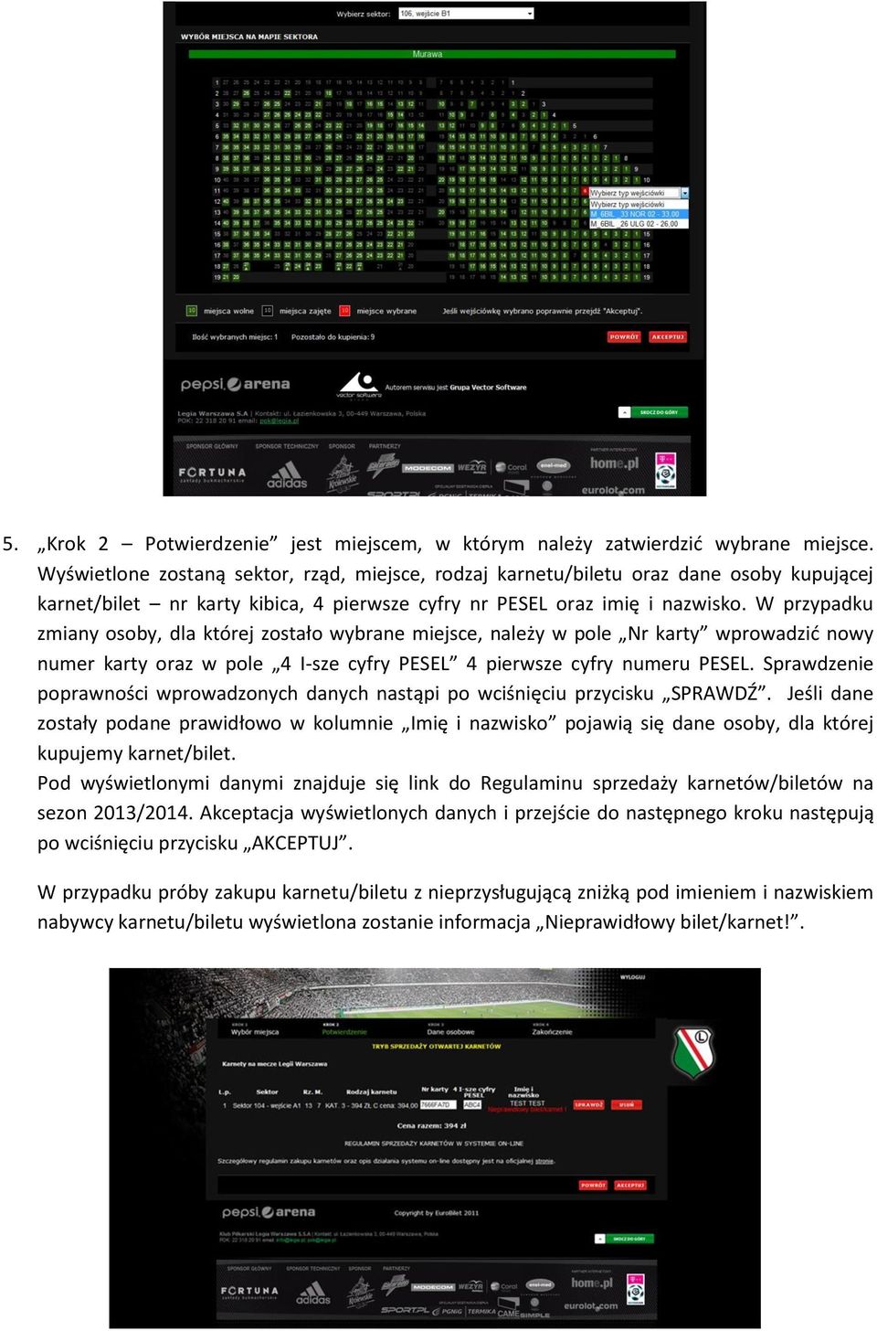 W przypadku zmiany osoby, dla której zostało wybrane miejsce, należy w pole Nr karty wprowadzić nowy numer karty oraz w pole 4 I-sze cyfry PESEL 4 pierwsze cyfry numeru PESEL.