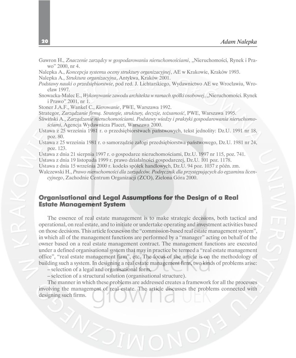 , Wykonywanie zawodu architekta w ramach spółki osobowej, Nieruchomości. Rynek i Prawo 2001, nr 1. Stoner J.A.F., Wankel C., Kierowanie, PWE, Warszawa 1992. Strategor, Zarządzanie firmą.