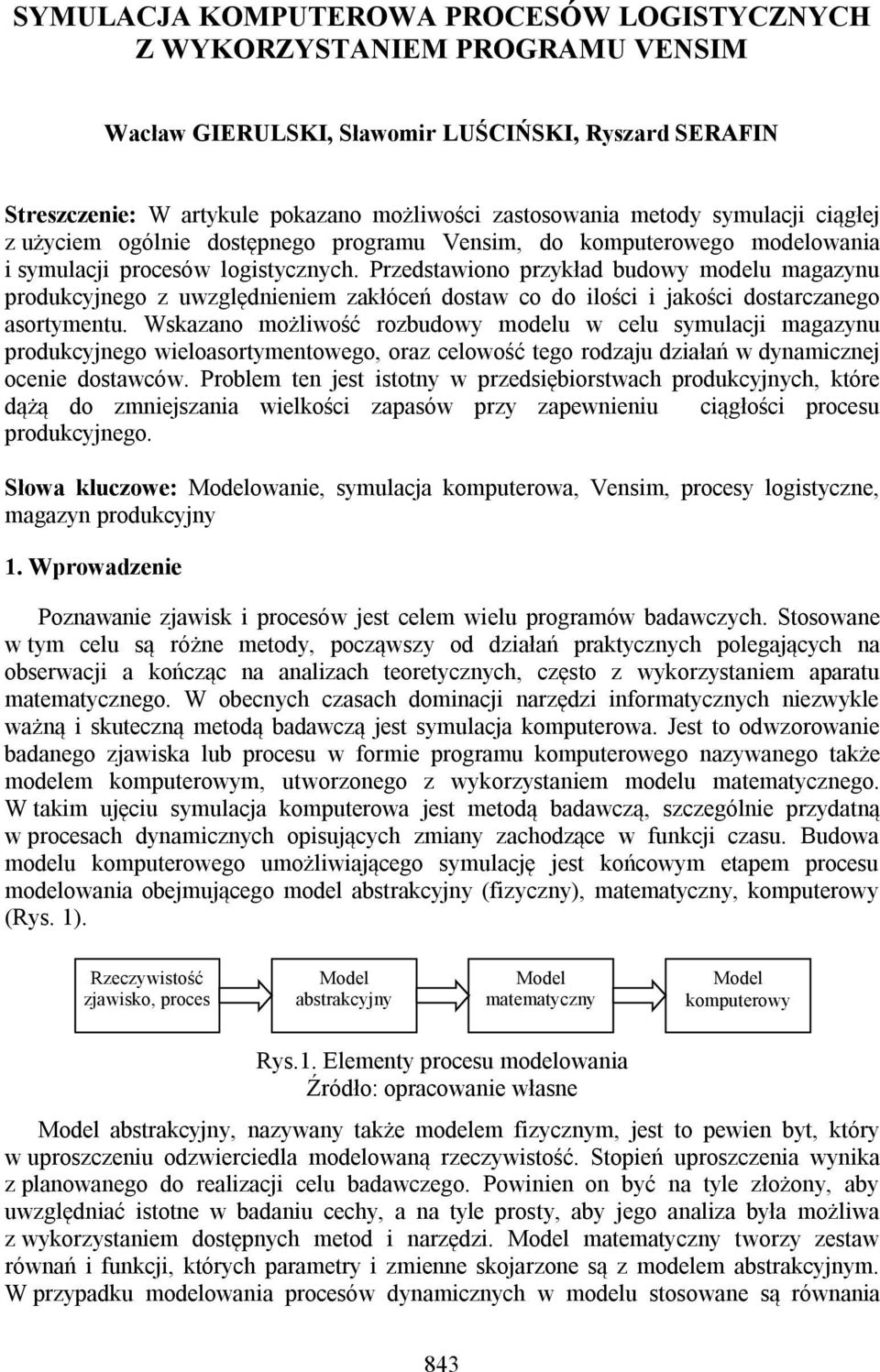 Przedstawiono przykład budowy modelu magazynu produkcyjnego z uwzględnieniem zakłóceń dostaw co do ilości i jakości dostarczanego asortymentu.