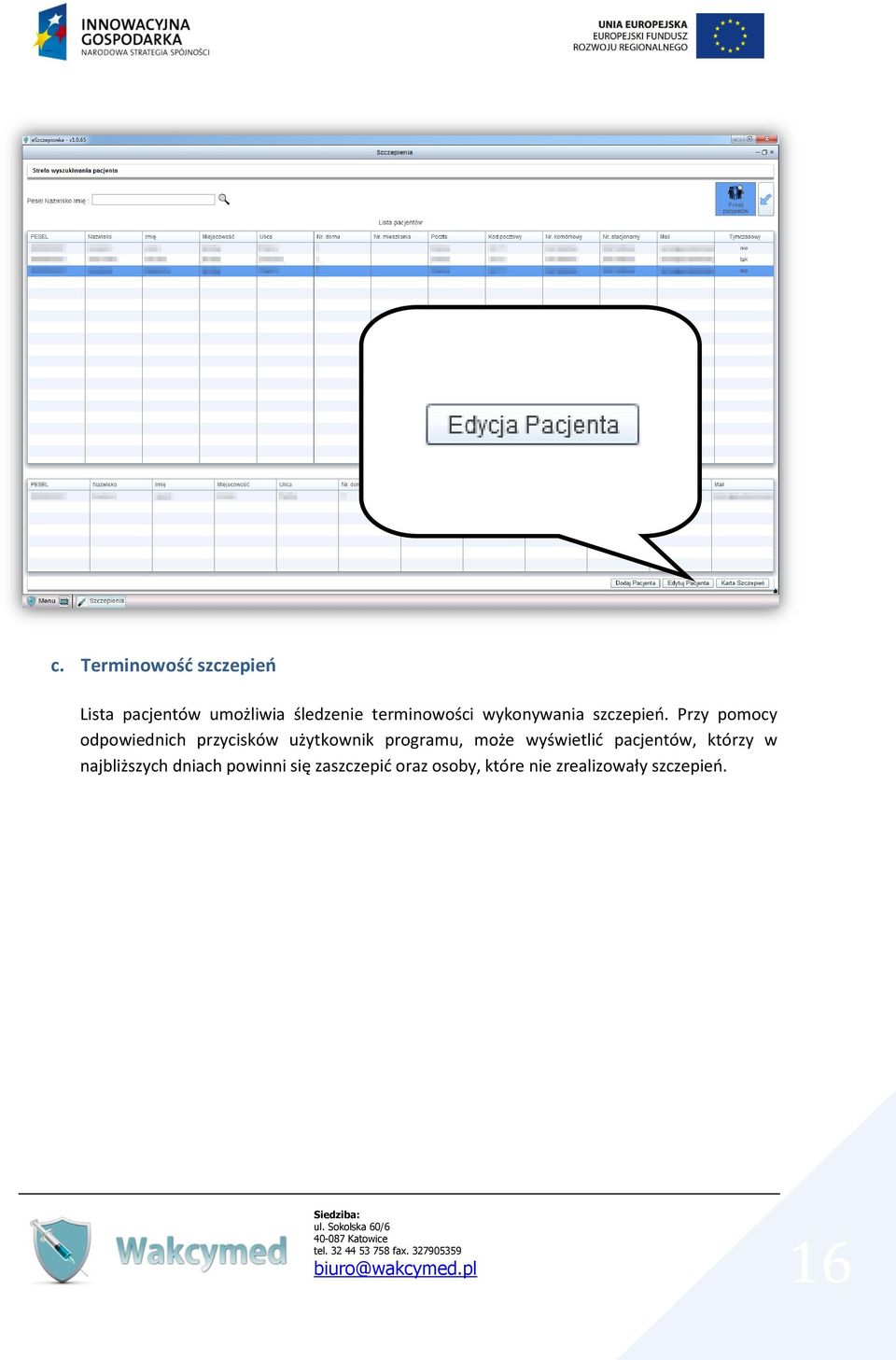 Przy pomocy odpowiednich przycisków użytkownik programu, może