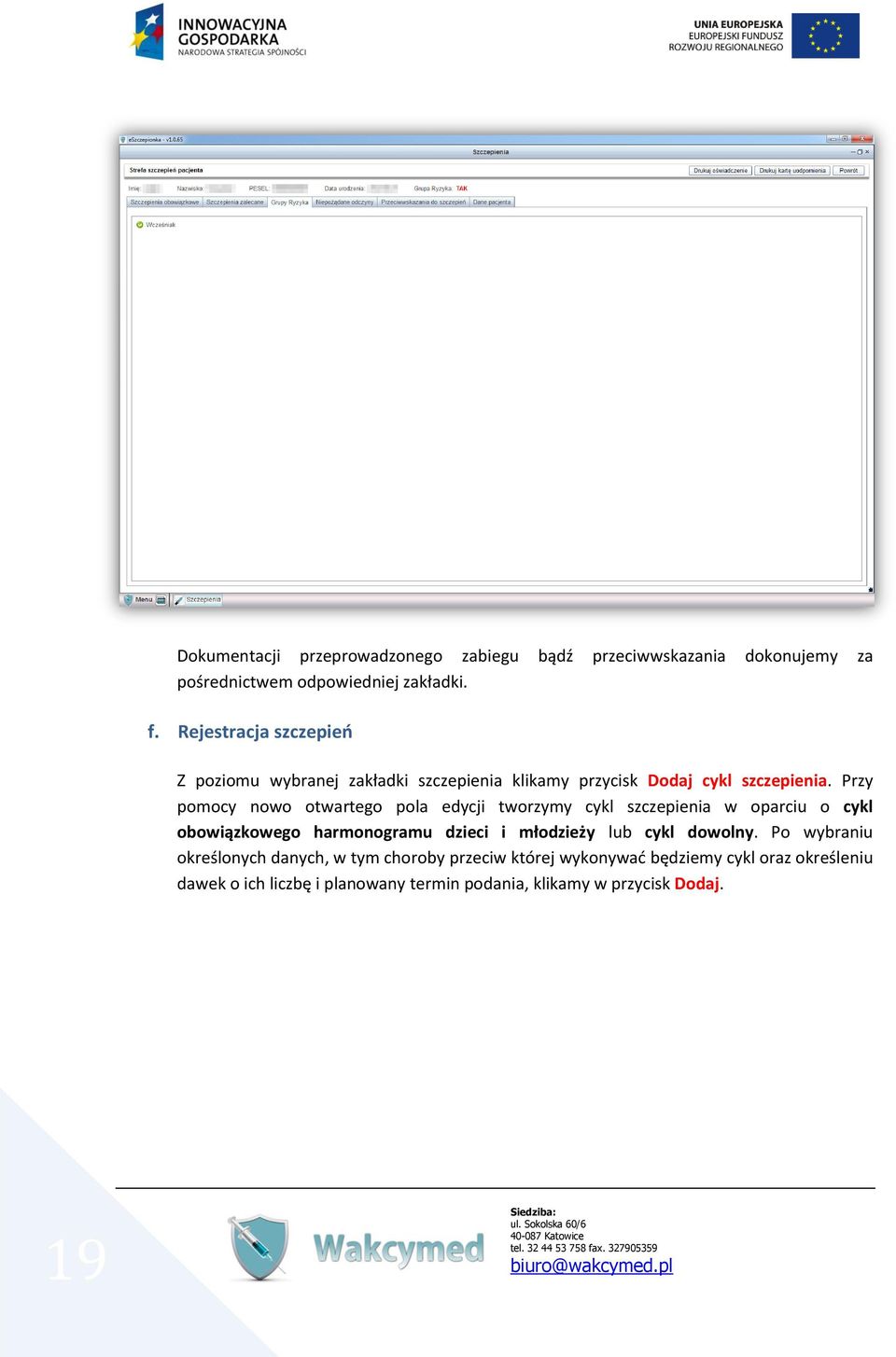 Przy pomocy nowo otwartego pola edycji tworzymy cykl szczepienia w oparciu o cykl obowiązkowego harmonogramu dzieci i młodzieży lub