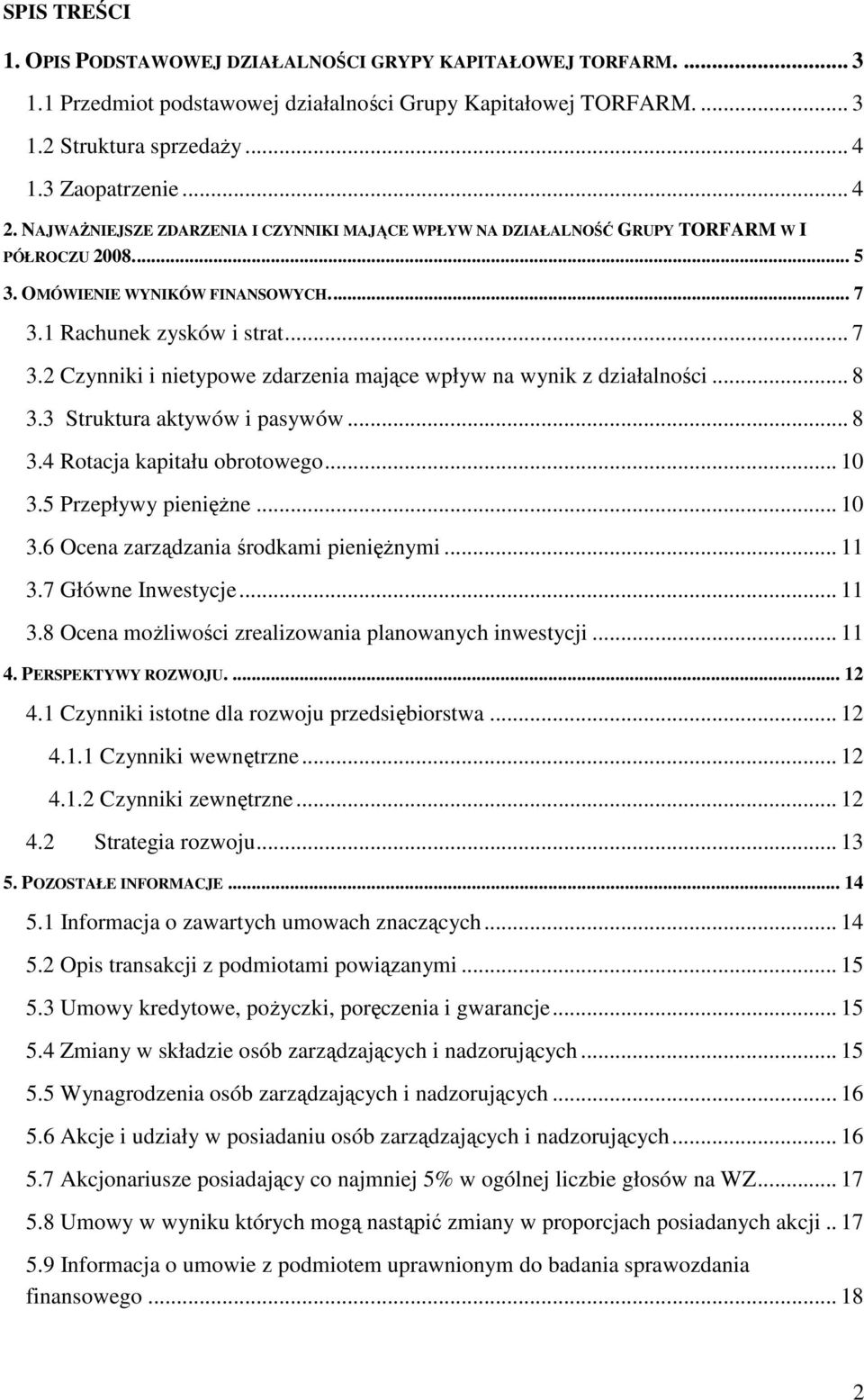 1 Rachunek zysków i strat... 7 3.2 Czynniki i nietypowe zdarzenia mające wpływ na wynik z działalności... 8 3.3 Struktura aktywów i pasywów... 8 3.4 Rotacja kapitału obrotowego... 10 3.