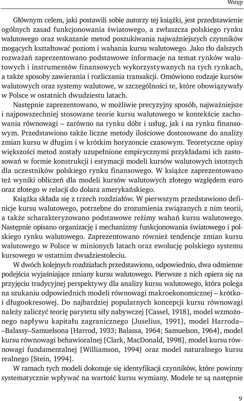 Jako tło dalszych rozważań zaprezentowano podstawowe informacje na temat rynków walutowych i instrumentów finansowych wykorzystywanych na tych rynkach, a także sposoby zawierania i rozliczania