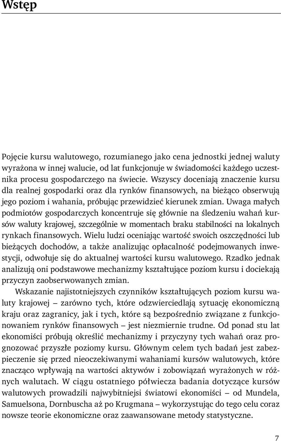 Uwaga małych podmiotów gospodarczych koncentruje się głównie na śledzeniu wahań kursów waluty krajowej, szczególnie w momentach braku stabilności na lokalnych rynkach finansowych.