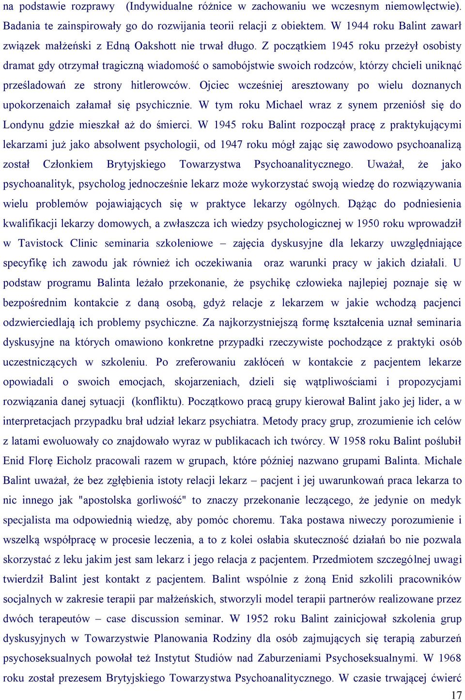 Z początkiem 1945 roku przeżył osobisty dramat gdy otrzymał tragiczną wiadomość o samobójstwie swoich rodzców, którzy chcieli uniknąć prześladowań ze strony hitlerowców.