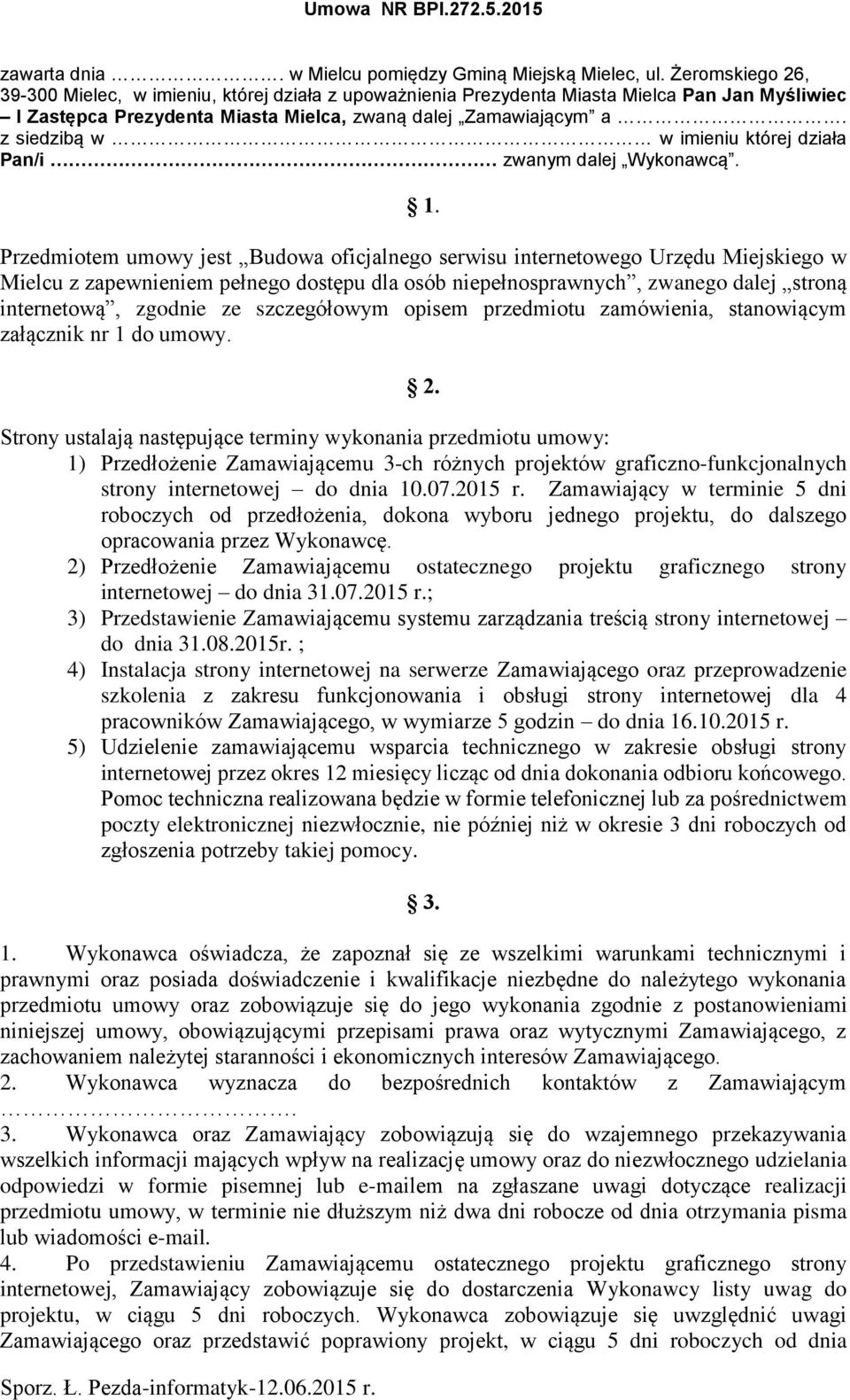 z siedzibą w w imieniu której działa Pan/i zwanym dalej Wykonawcą. 1.