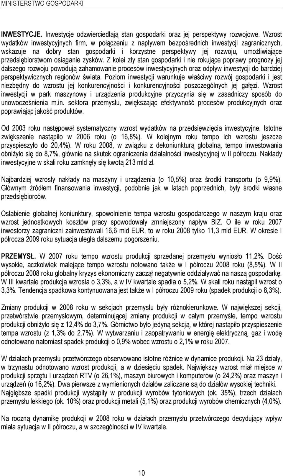 przedsiębiorstwom osiąganie zysków.