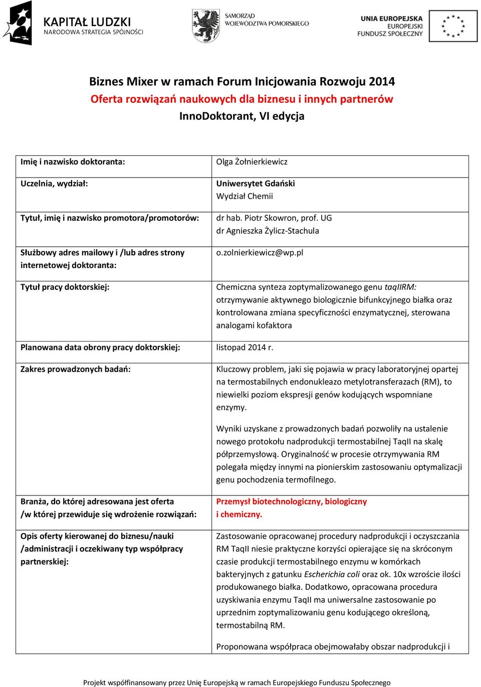 pl Chemiczna synteza zoptymalizowanego genu taqiirm: otrzymywanie aktywnego biologicznie bifunkcyjnego białka oraz kontrolowana zmiana specyficzności enzymatycznej, sterowana analogami kofaktora