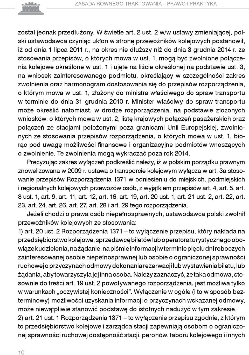 ze stosowania przepisów, o których mowa w ust. 1, mogą być zwolnione połączenia kolejowe określone w ust. 1 i ujęte na liście określonej na podstawie ust.