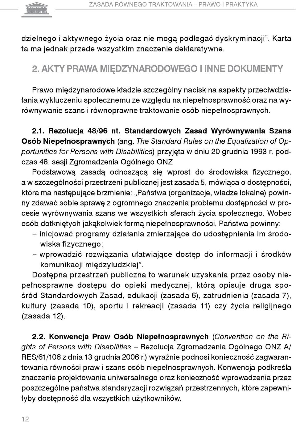 szans i równoprawne traktowanie osób niepełnosprawnych. 2.1. Rezolucja 48/96 nt. Standardowych Zasad Wyrównywania Szans Osób Niepełnosprawnych (ang.