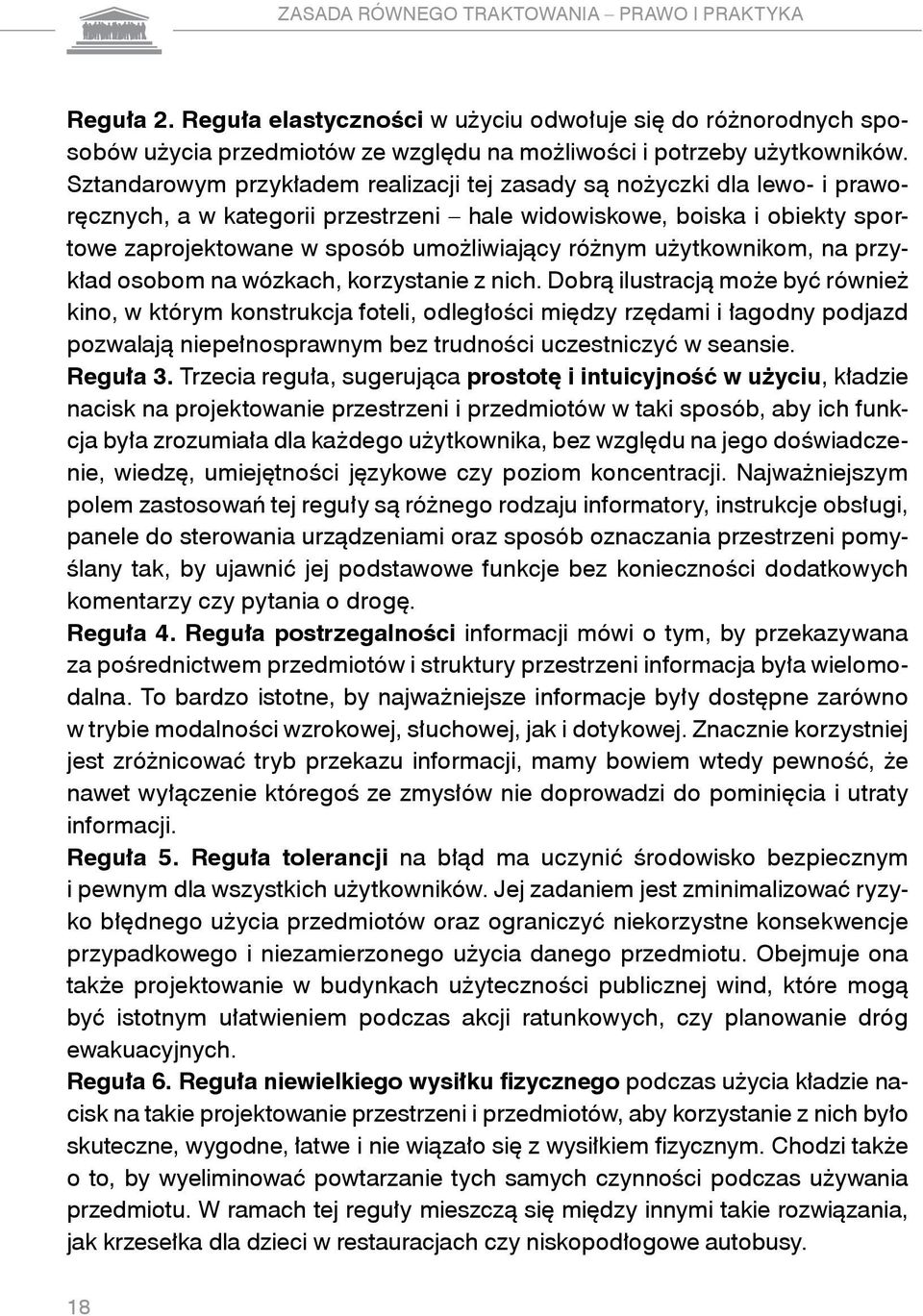 użytkownikom, na przykład osobom na wózkach, korzystanie z nich.