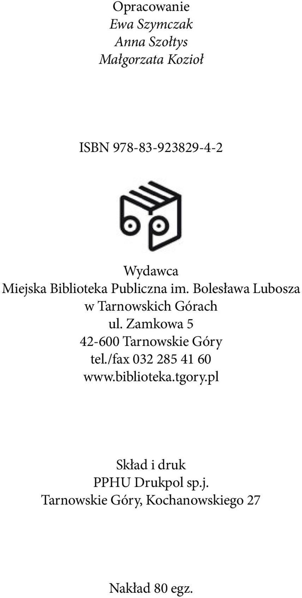 Bolesława Lubosza w Tarnowskich Górach ul. Zamkowa 5 42-600 Tarnowskie Góry tel.