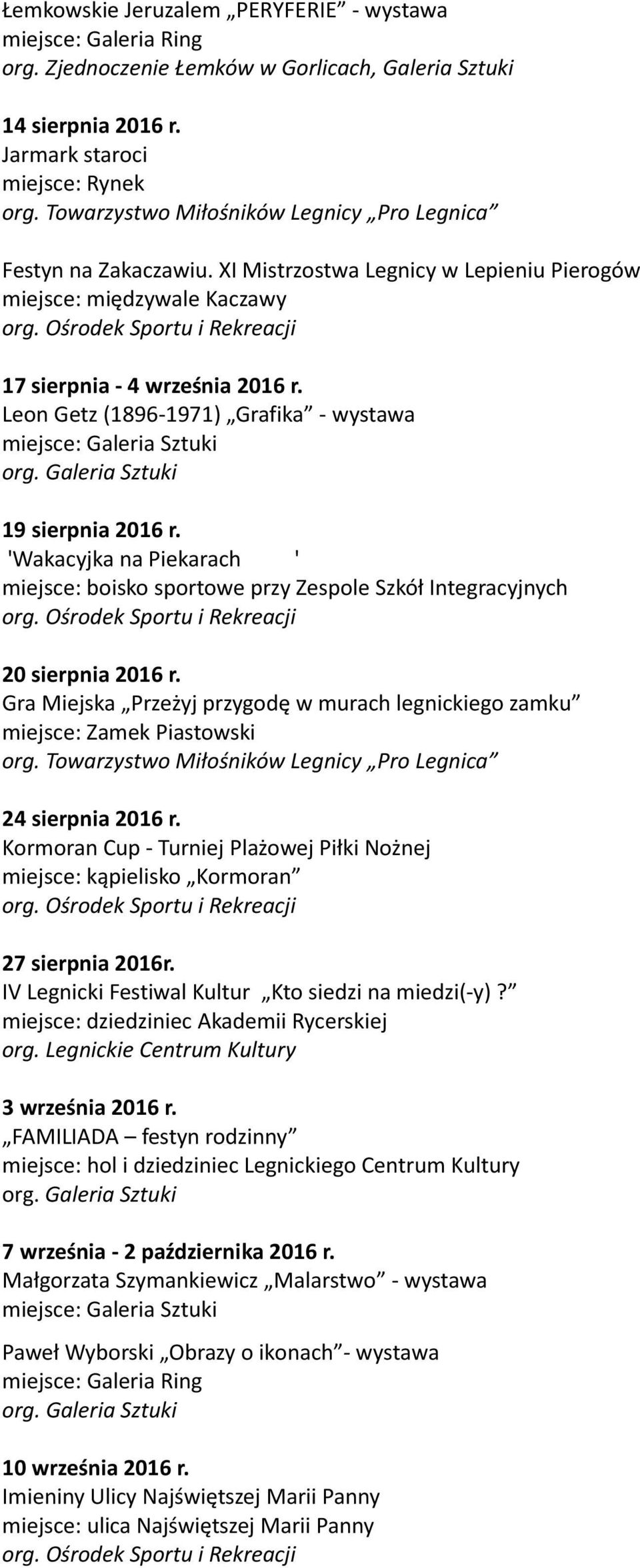 'Wakacyjka na Piekarach ' miejsce: boisko sportowe przy Zespole Szkół Integracyjnych 20 sierpnia 2016 r.