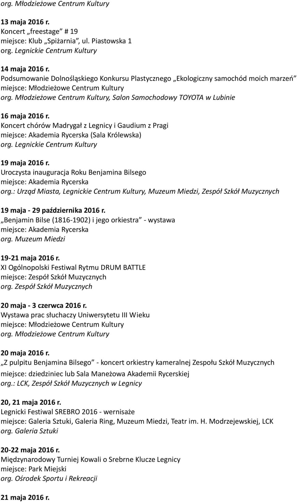 Koncert chórów Madrygał z Legnicy i Gaudium z Pragi (Sala Królewska) 19 maja 2016 r. Uroczysta inauguracja Roku Benjamina Bilsego org.