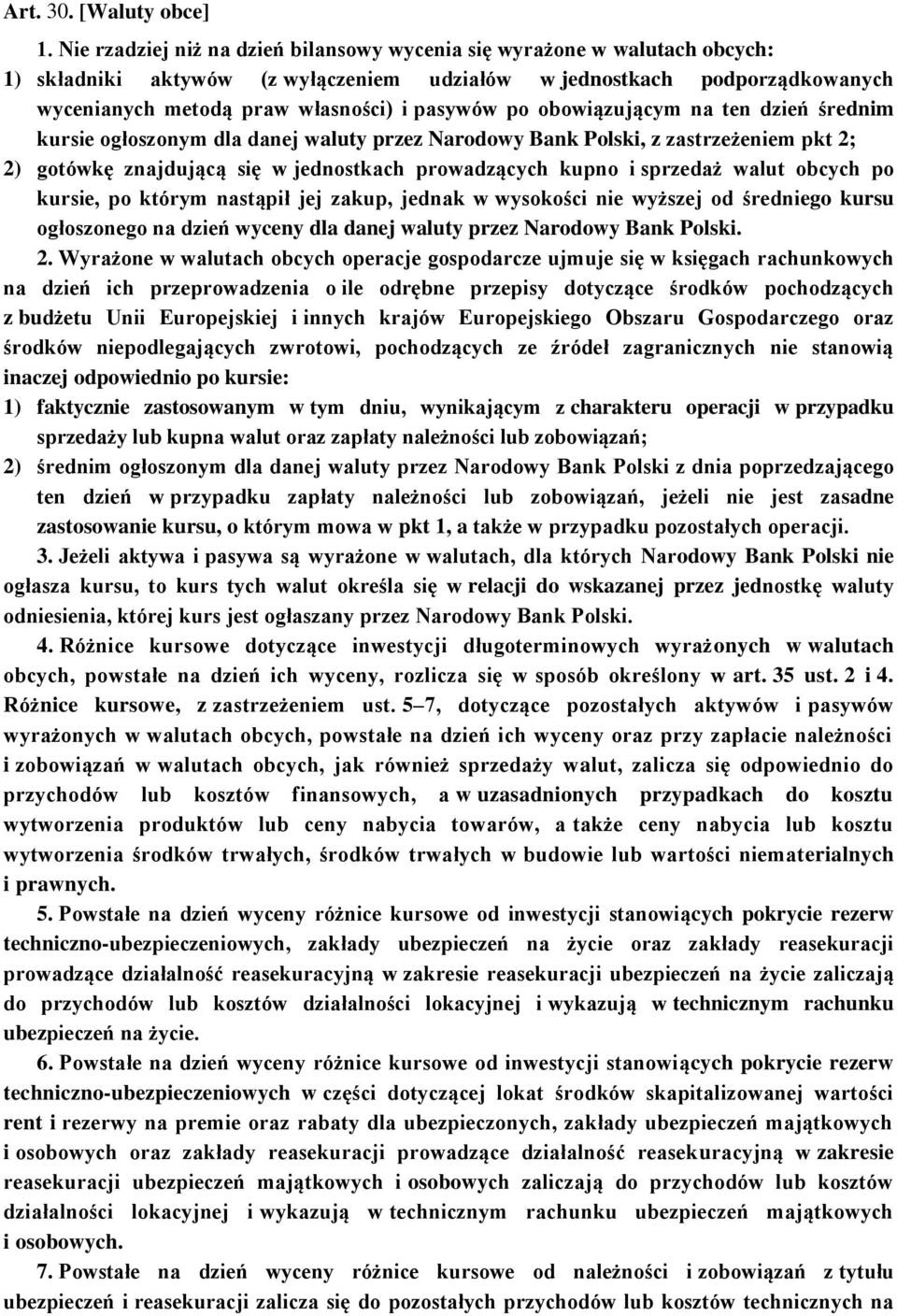 po obowiązującym na ten dzień średnim kursie ogłoszonym dla danej waluty przez Narodowy Bank Polski, z zastrzeżeniem pkt 2; 2) gotówkę znajdującą się w jednostkach prowadzących kupno i sprzedaż walut