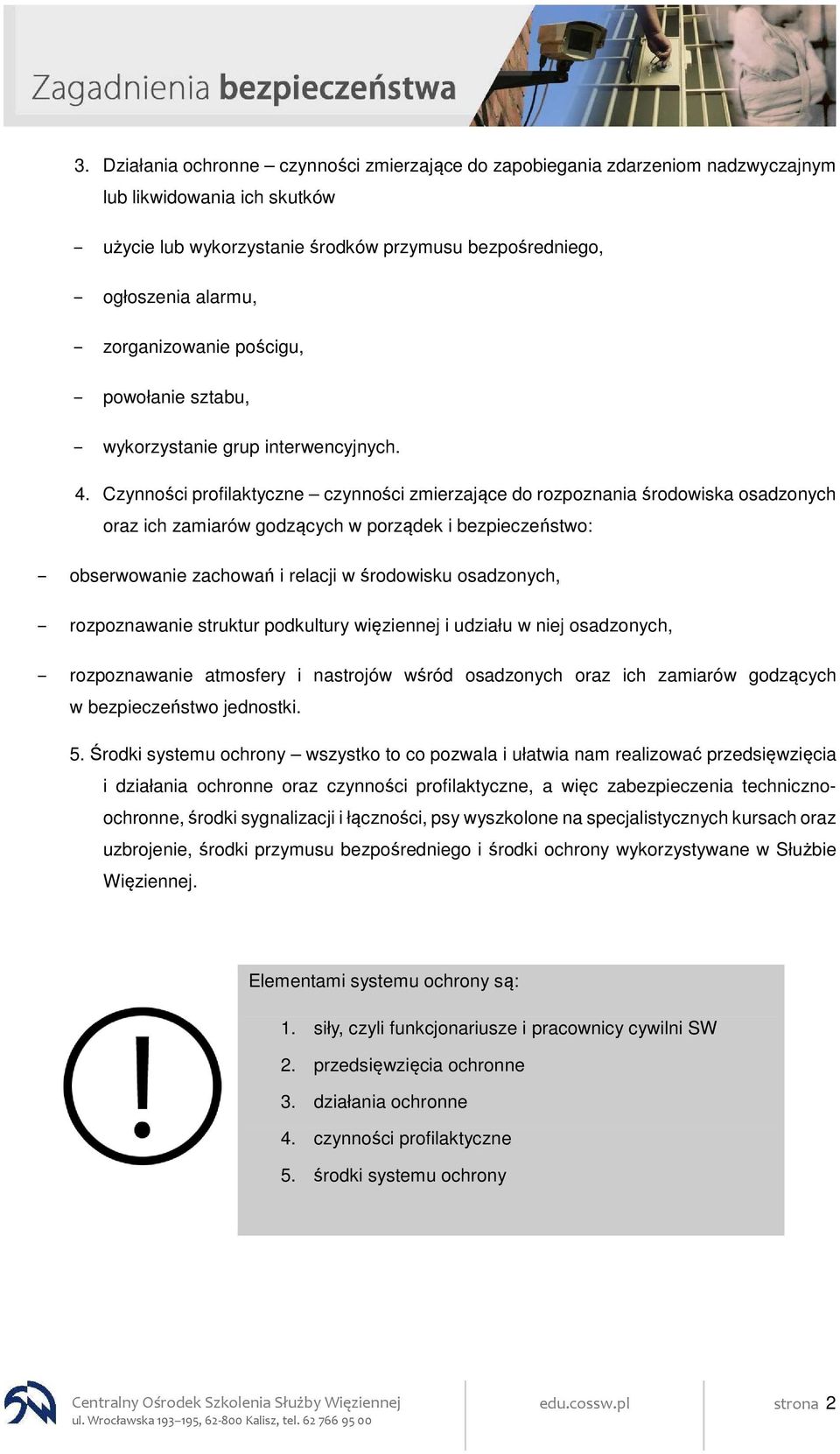 Czynności profilaktyczne czynności zmierzające do rozpoznania środowiska osadzonych oraz ich zamiarów godzących w porządek i bezpieczeństwo: obserwowanie zachowań i relacji w środowisku osadzonych,