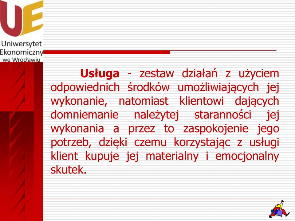 staranności jej wykonania a przez to zaspokojenie jego potrzeb, dzięki