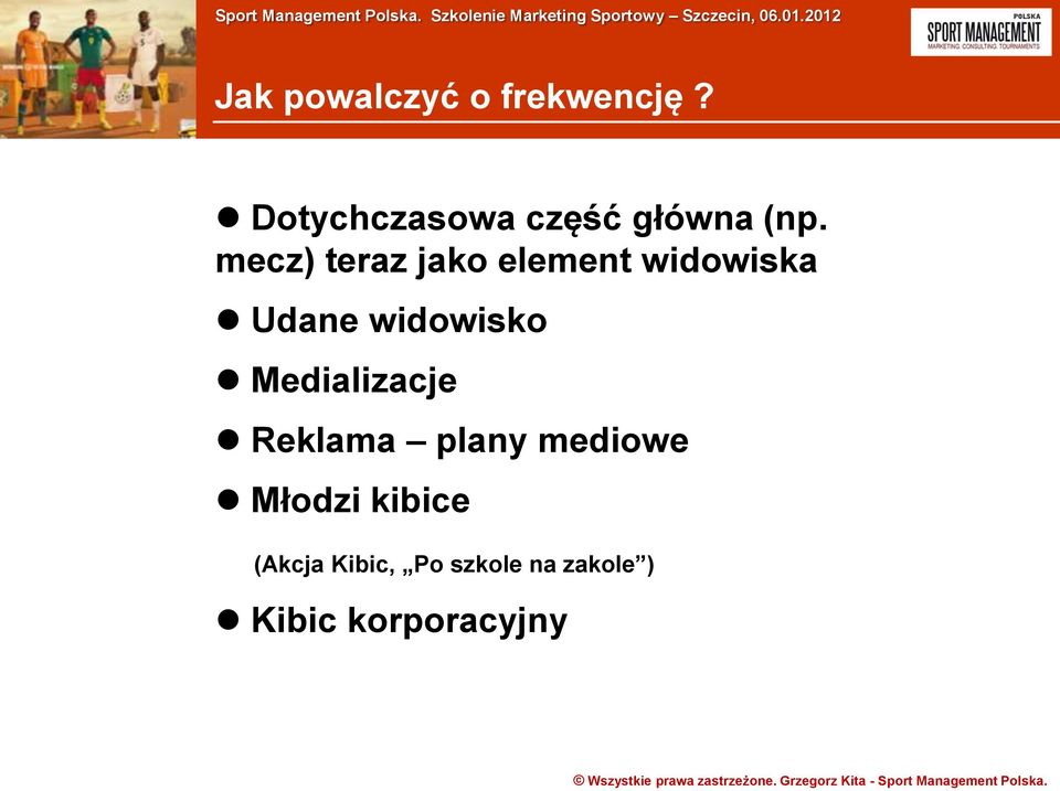 mecz) teraz jako element widowiska Udane widowisko