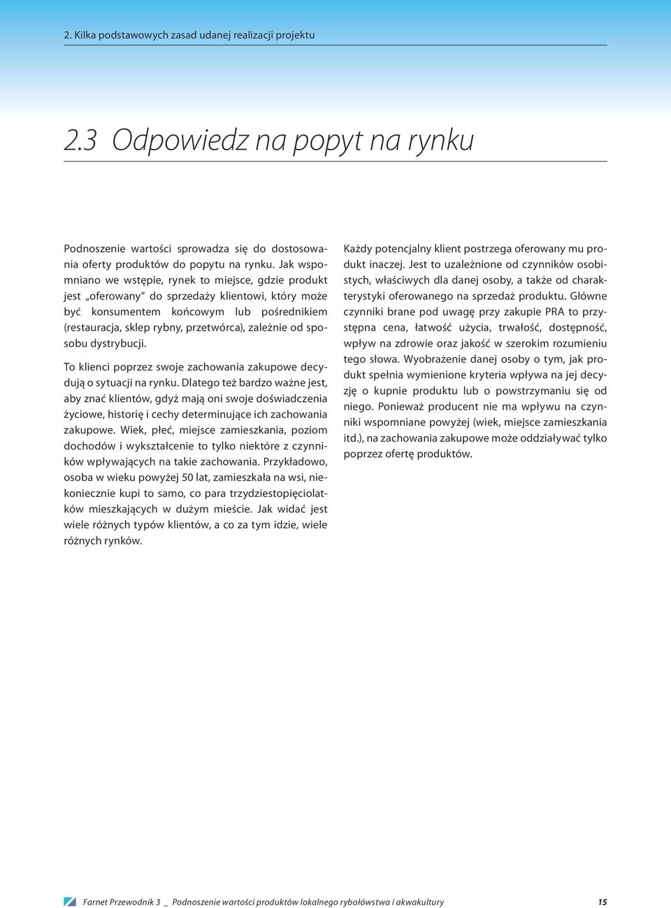 od sposobu dystrybucji. To klienci poprzez swoje zachowania zakupowe decydują o sytuacji na rynku.