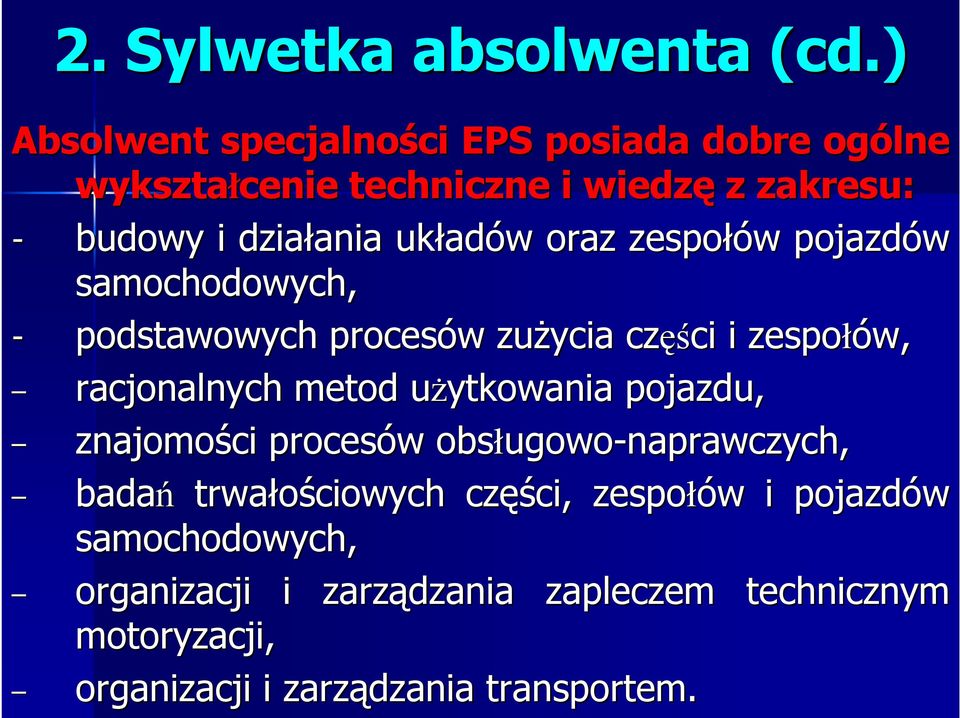 adów w oraz zespołów w pojazdów samochodowych, - podstawowych procesów w zuŝycia częś ęści i zespołów, racjonalnych metod