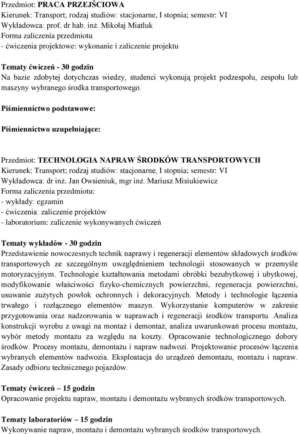 wybranego środka transportowego. Przedmiot: TECHNOLOGIA NAPRAW ŚRODKÓW TRANSPORTOWYCH Wykładowca: dr inż. Jan Owsieniuk, mgr inż.