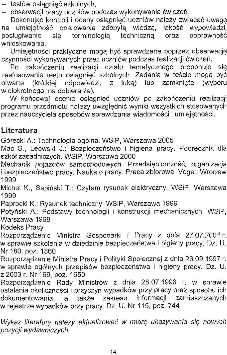 Umiejetnosci praktyczne mogq by6 sprawdzane poprzez obserwacje czynnosci wykonywanych przez uczni6w podczas realizacji Cwiczeri.