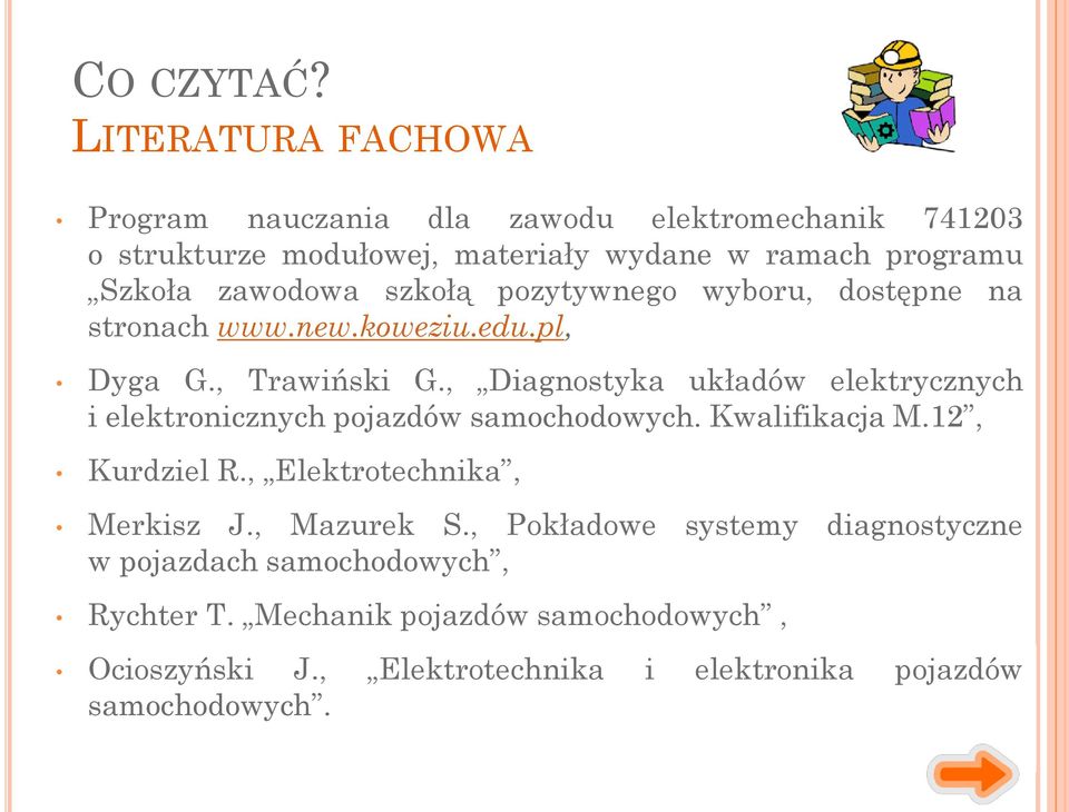 zawodowa szkołą pozytywnego wyboru, dostępne na stronach www.new.koweziu.edu.pl, Dyga G., Trawiński G.