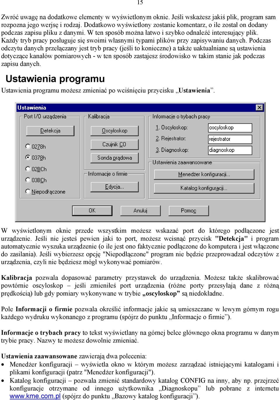 Każdy tryb pracy posługuje się swoimi własnymi typami plików przy zapisywaniu danych.