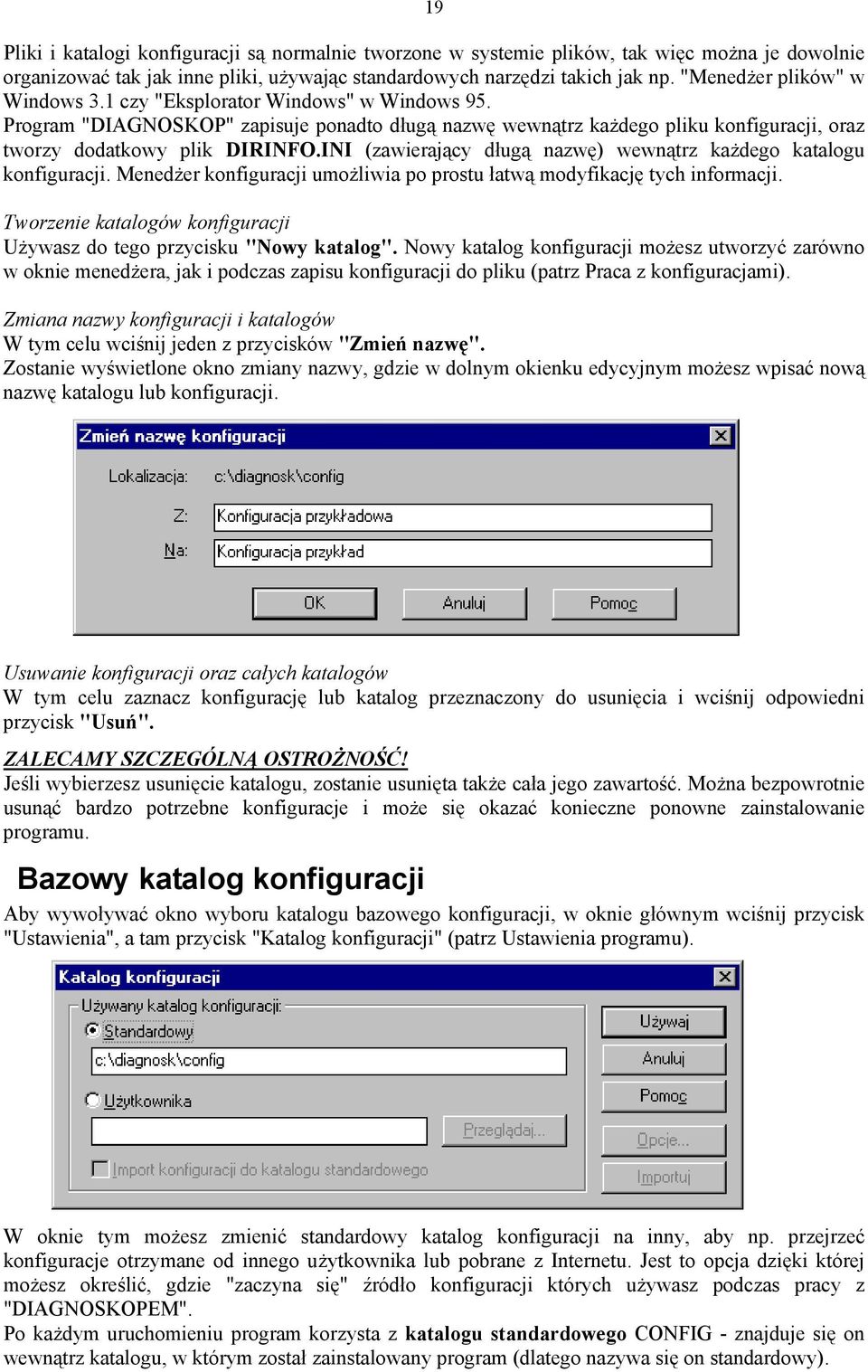 INI (zawierający długą nazwę) wewnątrz każdego katalogu konfiguracji. Menedżer konfiguracji umożliwia po prostu łatwą modyfikację tych informacji.