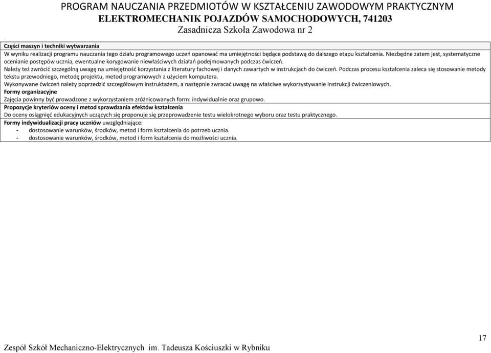 Niezbędne zatem jest, systematyczne ocenianie postępów ucznia, ewentualne korygowanie niewłaściwych działań podejmowanych podczas ćwiczeń.