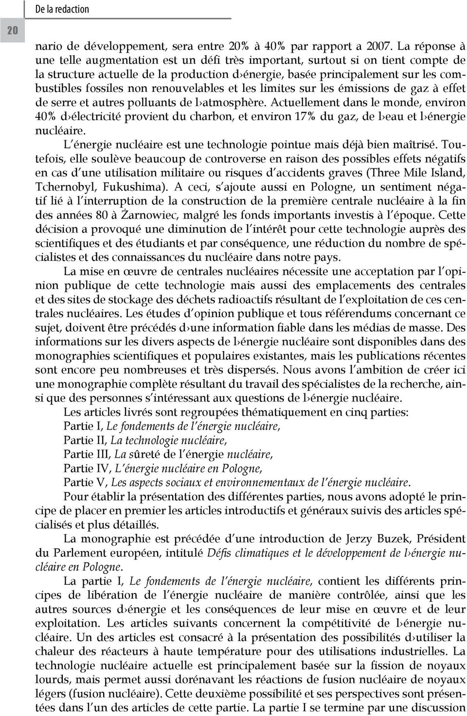 renouvelables et les limites sur les émissions de gaz à effet de serre et autres polluants de l atmosphère.