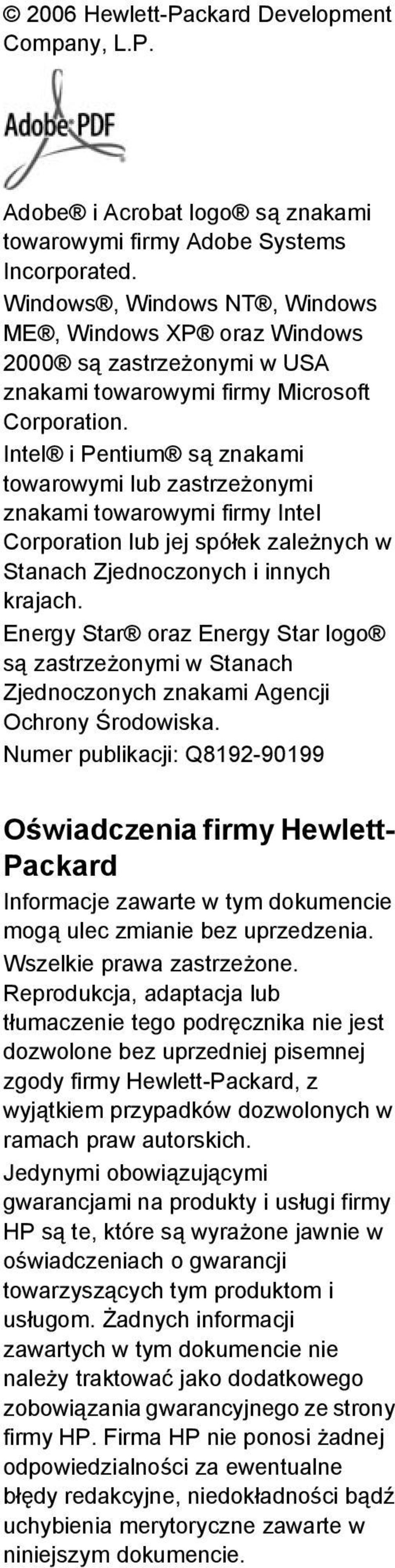 Intel i Pentium są znakami towarowymi lub zastrzeżonymi znakami towarowymi firmy Intel Corporation lub jej spółek zależnych w Stanach Zjednoczonych i innych krajach.