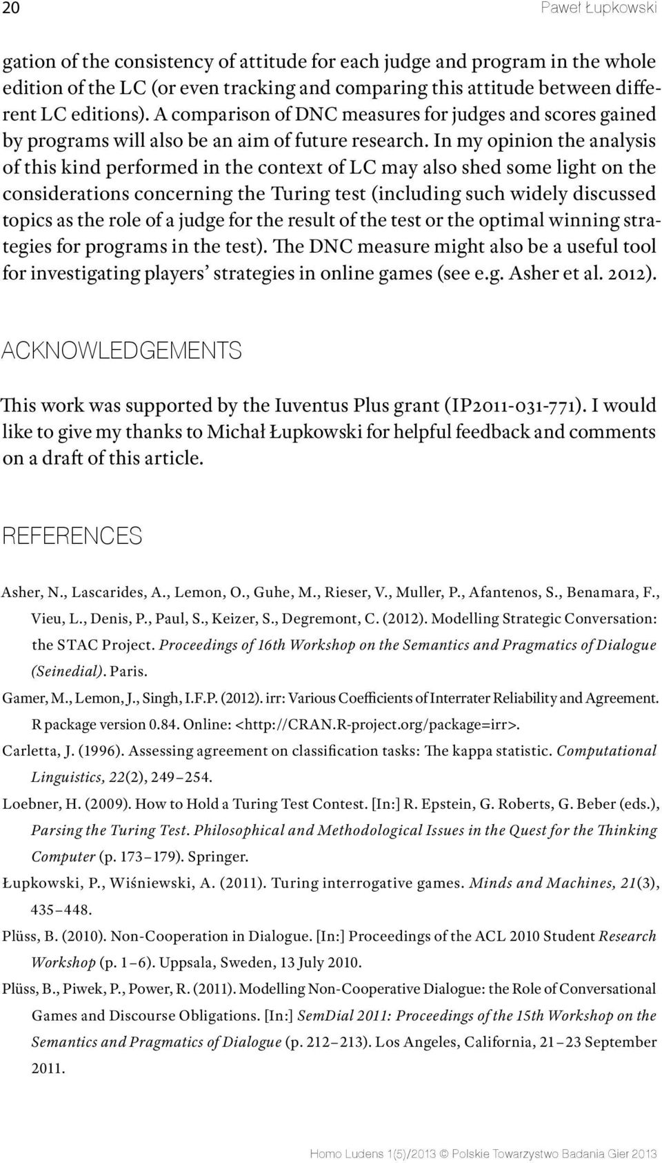 In my opinion the analysis of this kind performed in the context of LC may also shed some light on the considerations concerning the Turing test (including such widely discussed topics as the role of