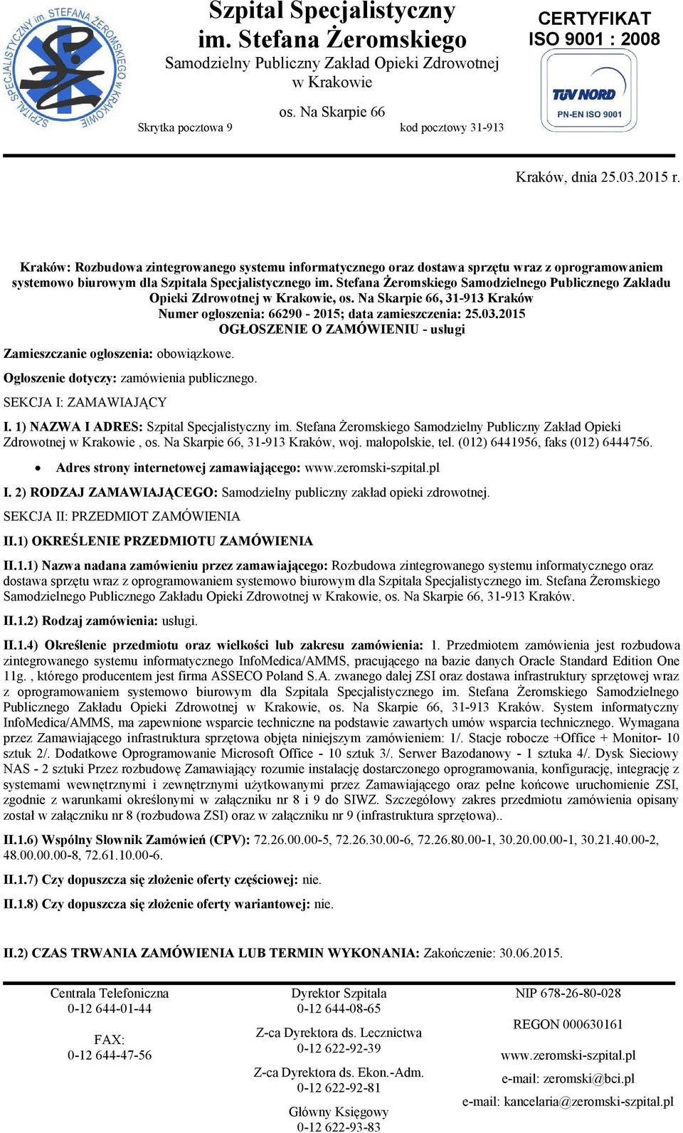 Kraków: Rozbudowa zintegrowanego systemu informatycznego oraz dostawa sprzętu wraz z oprogramowaniem systemowo biurowym dla Szpitala Specjalistycznego im.