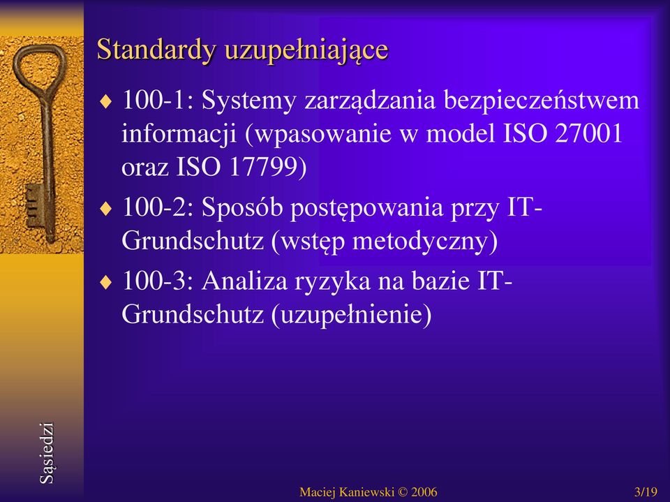 ISO 17799) 100-2: Sposób postępowania przy IT- Grundschutz