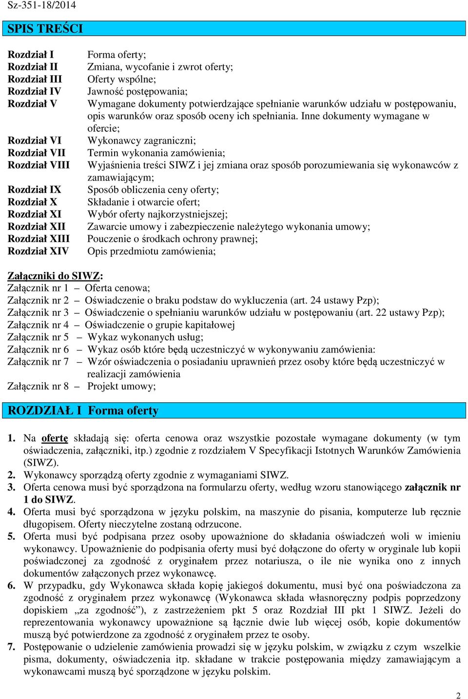 Inne dokumenty wymagane w ofercie; Wykonawcy zagraniczni; Termin wykonania zamówienia; Wyjaśnienia treści SIWZ i jej zmiana oraz sposób porozumiewania się wykonawców z zamawiającym; Sposób obliczenia