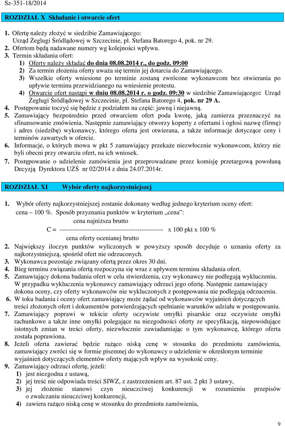 09:00 2) Za termin złożenia oferty uważa się termin jej dotarcia do Zamawiającego.