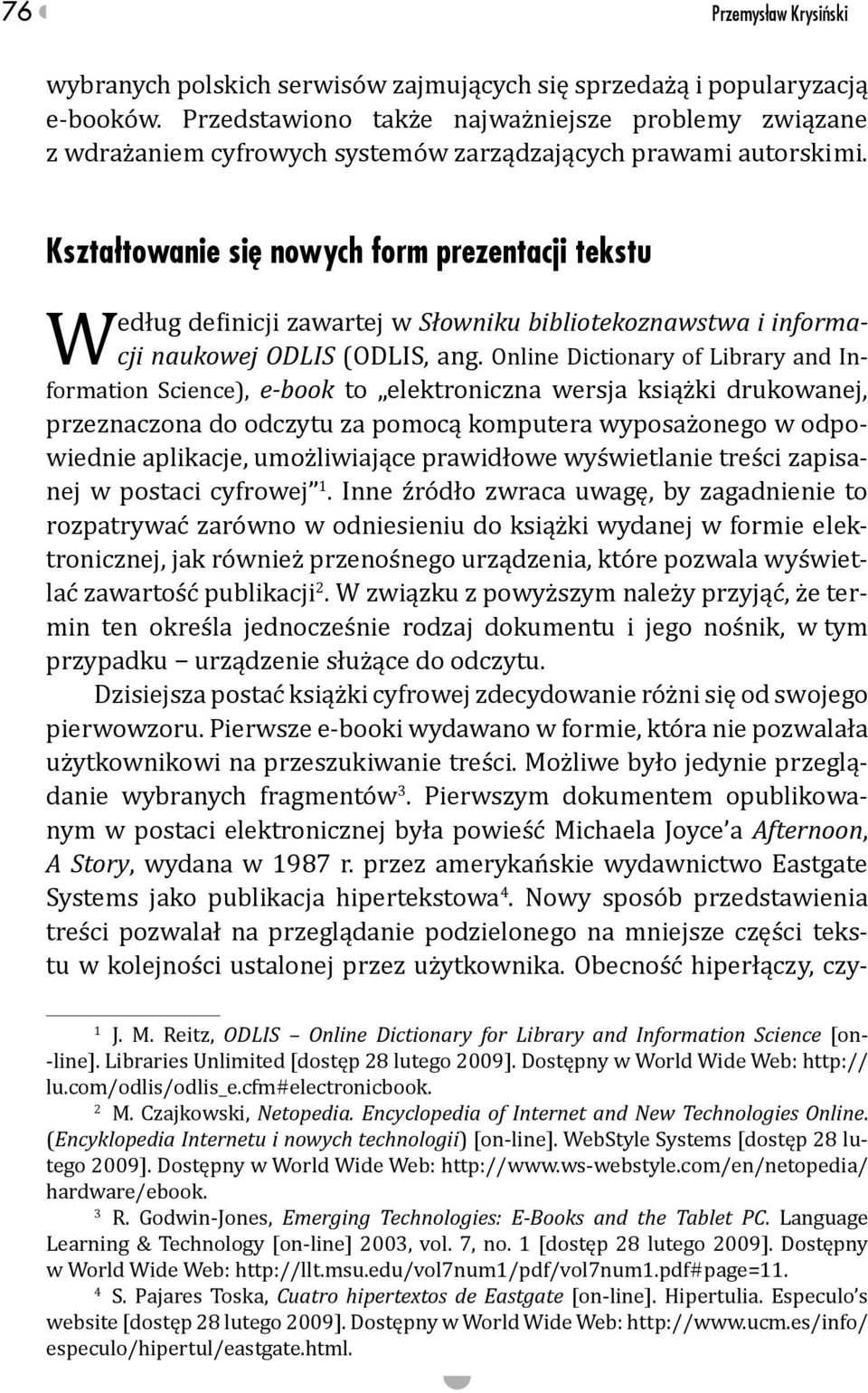 Kształtowanie się nowych form prezentacji tekstu Według definicji zawartej w Słowniku bibliotekoznawstwa i informacji naukowej ODLIS (ODLIS, ang.