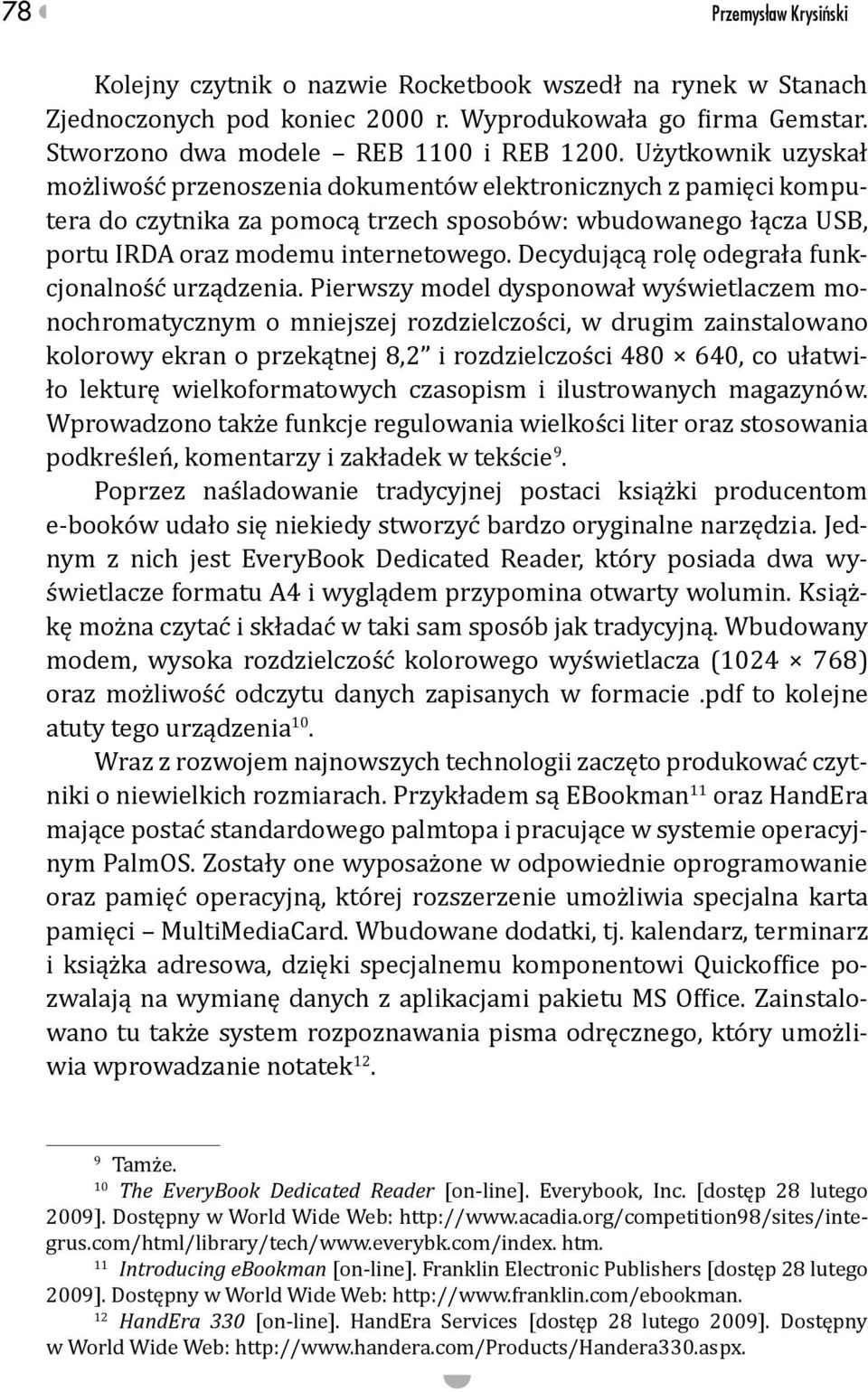 Decydującą rolę odegrała funkcjonalność urządzenia.